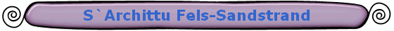 S`Archittu Fels-Sandstrand